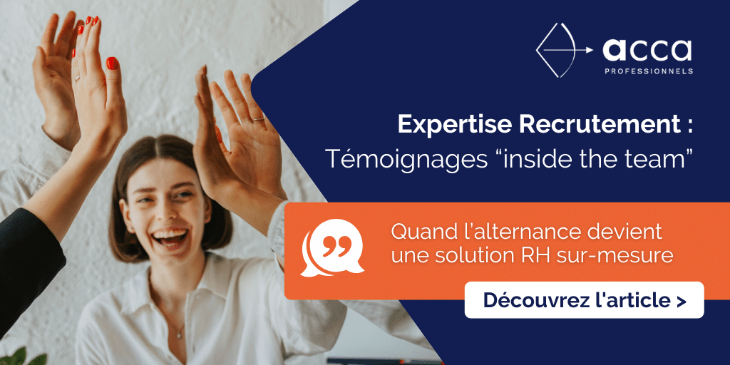 Expertise recrutement : témoignage alternance, ACCA Professionnels Expertise recrutement : témoignage alternance, ACCA Professionnels